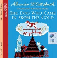 The Dog Who Came in From the Cold written by Alexander McCall-Smith performed by Andrew Sachs on CD (Abridged)